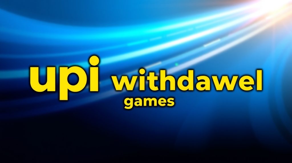 upi withdrawal games